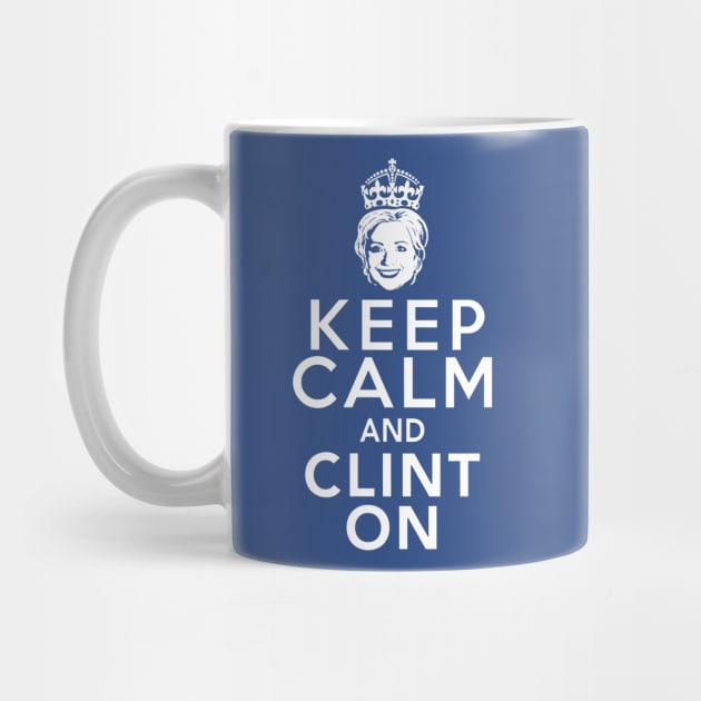 Keep Calm and Clinton by Boots